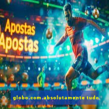 globo.com.absolutamente tudo